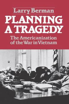 Paperback Planning a Tragedy: The Americanization of the War in Vietnam /]clarry Berman Book