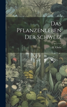 Hardcover Das Pflanzenleben der Schweiz [German] Book