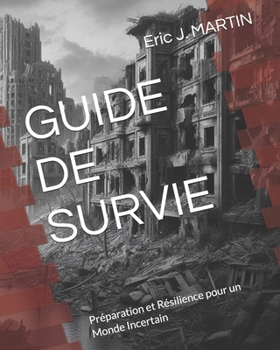 Paperback Guide de Survie: Préparation et Résilience pour un Monde Incertain [French] Book