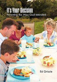 Paperback It's Your Decision: Parenting the Way God Intended Book
