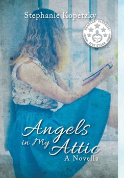 Hardcover Angels In My Attic: A Novella Book