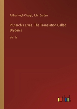Paperback Plutarch's Lives. The Translation Called Dryden's: Vol. IV Book