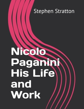 Nicolo Paganini His Life and Work