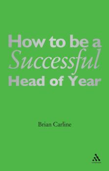 Paperback How to Be a Successful Head of Year: A Practical Guide Book