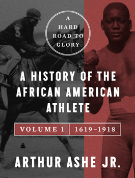 Paperback A Hard Road to Glory, Volume 1 (1619-1918): A History of the African-American Athlete Book