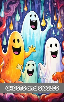 Hardcover Ghosts and Giggles: Funny Tales from the Spirit Realm that Will Tickle Young Minds Book