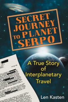 Paperback Secret Journey to Planet Serpo: A True Story of Interplanetary Travel Book
