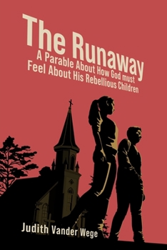 Paperback The Runaway: A Parable About How God Must Feel About His Rebellious Children Book