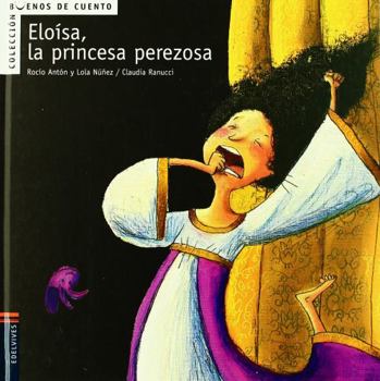 Hardcover Eloísa, la princesa perezosa (Buenos de cuento) (Spanish Edition) [Spanish] Book