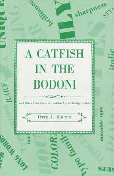 Hardcover Catfish in the Bodoni: And Other Tales from the Golden Age of Tramp Printers Book