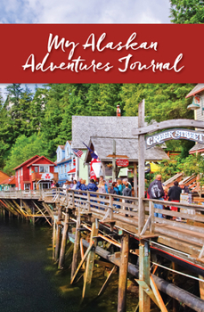 Stationery My Alaskan Adventures Journal: Ketchikan Book