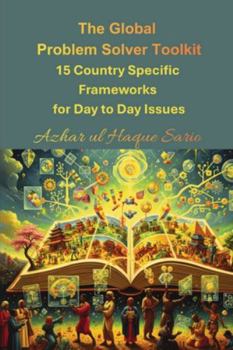The Global Problem Solver Toolkit: 15 Country Specific Frameworks for Day to Day Issues