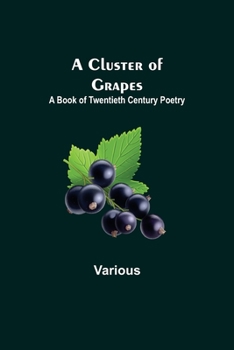 Paperback A Cluster of Grapes; A Book of Twentieth Century Poetry Book