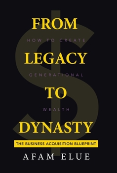 Hardcover From Legacy To Dynasty: How To Create Generational Wealth Book