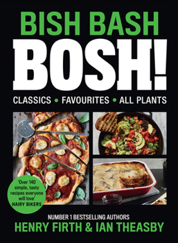 Hardcover BISH BASH BOSH!: Your Favourites. All Plants Book