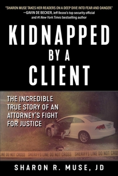 Hardcover Kidnapped by a Client: The Incredible True Story of an Attorney's Fight for Justice Book