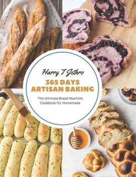 Paperback 365 Days Artisan Baking: The Ultimate Bread Machine Cookbook for Homemade Book