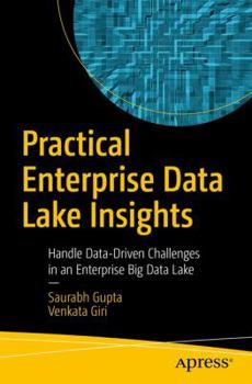 Paperback Practical Enterprise Data Lake Insights: Handle Data-Driven Challenges in an Enterprise Big Data Lake Book