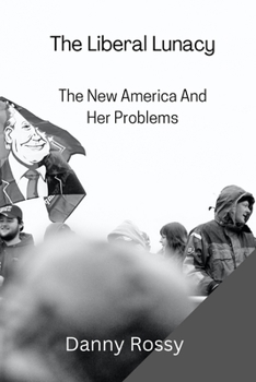 Paperback The Liberal Lunacy: The New America And Her Problems Book