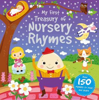 Hardcover My First Treasury of Nursery Rhymes: Over 150 Rhymes to Read and Share Book