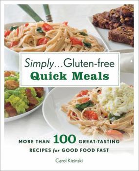 Hardcover Simply . . . Gluten-Free Quick Meals: More Than 100 Great-Tasting Recipes for Good Food Fast Book