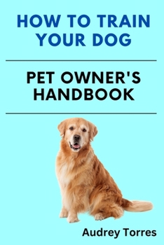 Paperback How to train a dog: pet's owner handbook Book