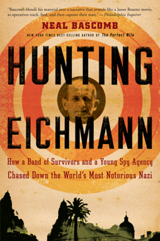 Paperback Hunting Eichmann: How a Band of Survivors and a Young Spy Agency Chased Down the World's Most Notorious Nazi Book