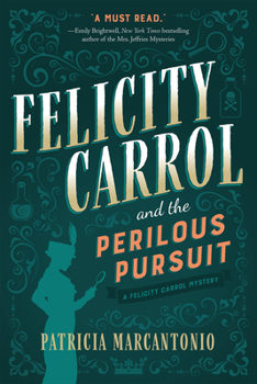 Felicity Carrol and the Perilous Pursuit: A Felicity Carrol Mystery - Book #1 of the Felicity Carrol Mystery