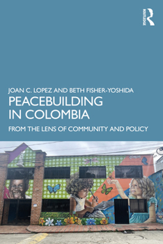 Paperback Peacebuilding in Colombia: From the Lens of Community and Policy Book