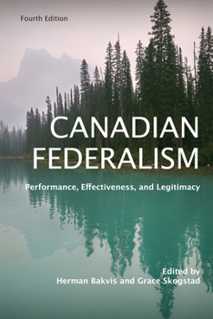 Paperback Canadian Federalism: Performance, Effectiveness, and Legitimacy, Fourth Edition Book