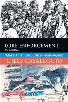 Paperback Lore Enforcement . . .: The Need to . . . "Make American Justice Relate Again." Book