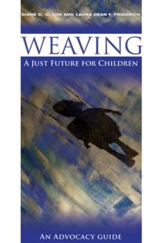 Paperback Weaving a Just Future for Children: An Advocacy Guide Book