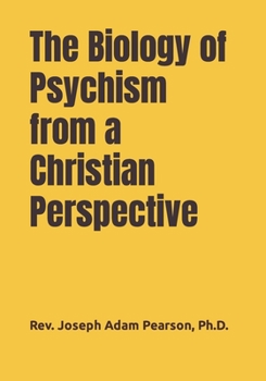 Paperback The Biology of Psychism from a Christian Perspective Book