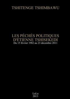 Paperback LES PÉCHÉS POLITIQUES D'ÉTIENNE TSHISEKEDI (French Edition) [French] Book