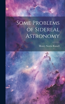 Hardcover Some Problems of Sidereal Astronomy Book