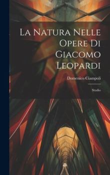 Hardcover La Natura Nelle Opere Di Giacomo Leopardi: Studio [Italian] Book