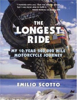 Hardcover The Longest Ride: My Ten-Year 500,000 Mile Motorcycle Journey Book