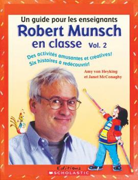 Paperback Robert Munsch En Classe: Vol. 2: Un Guide Pour Les Enseignants [French] Book