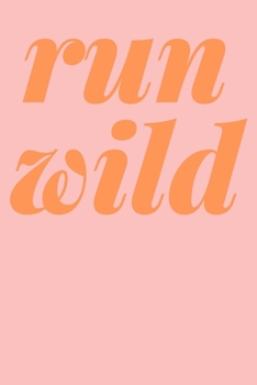 Run Wild: Blank Writing Journal and Lined Notebook with Cute Cover Design in Coral Pink and Orange