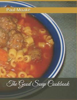 Paperback The Good Soup Cookbook Book