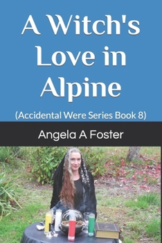 A Witch's Love in Alpine: (Accidental Were Series Book 8)