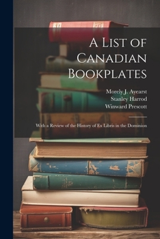 Paperback A List of Canadian Bookplates: With a Review of the History of ex Libris in the Dominion Book