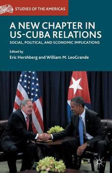 Paperback A New Chapter in Us-Cuba Relations: Social, Political, and Economic Implications Book