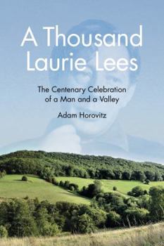 Paperback A Thousand Laurie Lees: The Centenary Celebration of a Man and a Valley Book