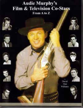Paperback Audie Murphy's Film & Television Co-Stars From A to Z Book
