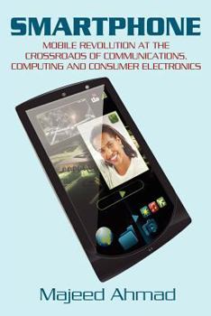 Paperback Smartphone: Mobile Revolution at the Crossroads of Communications, Computing and Consumer Electronics Book