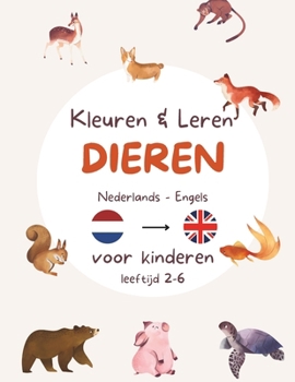 Paperback Kleuren & Leren Nederlands en Engels - Dieren editie: Kleurplaten van Dieren & leren schrijven nu in twee talen. Kinderen leeftijd 2,3,4,5,6. [Dutch] Book