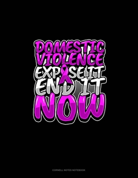 Paperback Domestic Violence Expose It End It Now: Cornell Notes Notebook Book