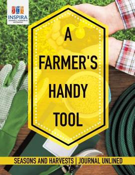Paperback A Farmer's Handy Tool Seasons and Harvests Journal Unlined Book
