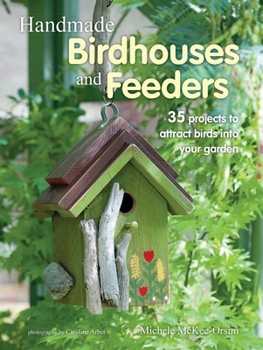 Paperback Handmade Birdhouses and Feeders: 35 Projects to Attract Birds Into Your Garden Book